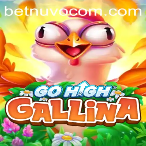 Explore the Exciting World of GoHighGallina with BetNuvo: A New Gaming Sensation